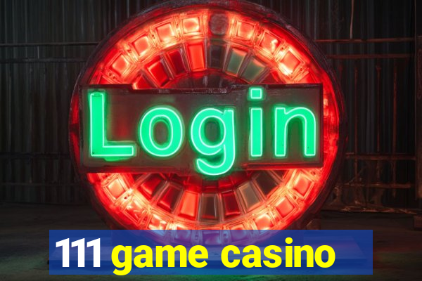 111 game casino